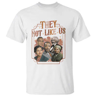 They Not Like Us T Shirt African American History Leaders