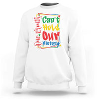 One Month Cannot Hold Our History Sweatshirt Black History Gift
