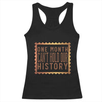One Month Cannot Hold Our History Racerback Tank Top African American Gift