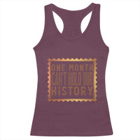 One Month Cannot Hold Our History Racerback Tank Top African American Gift