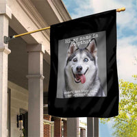 Funny Siberian Husky Meme Garden Flag My Name Is Stop That