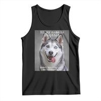Funny Siberian Husky Meme Tank Top My Name Is Stop That