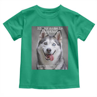 Funny Siberian Husky Meme Toddler T Shirt My Name Is Stop That