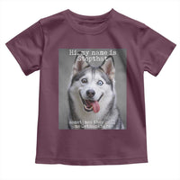 Funny Siberian Husky Meme Toddler T Shirt My Name Is Stop That