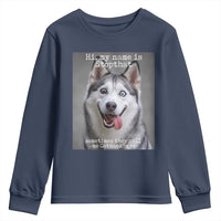 Funny Siberian Husky Meme Youth Sweatshirt My Name Is Stop That