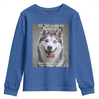 Funny Siberian Husky Meme Youth Sweatshirt My Name Is Stop That