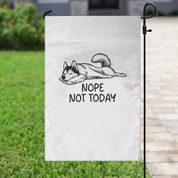 Nope Not Today Garden Flag Funny Siberian Husky Lazy Mood