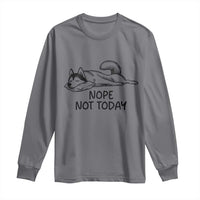 Nope Not Today Long Sleeve Shirt Funny Siberian Husky Lazy Mood