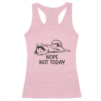 Nope Not Today Racerback Tank Top Funny Siberian Husky Lazy Mood