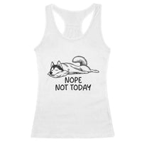 Nope Not Today Racerback Tank Top Funny Siberian Husky Lazy Mood
