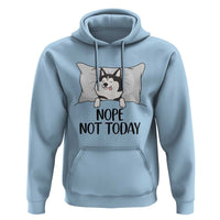 Lazy Siberian Husky Meme Hoodie Nope Not Today