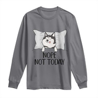 Lazy Siberian Husky Meme Long Sleeve Shirt Nope Not Today