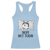Lazy Siberian Husky Meme Racerback Tank Top Nope Not Today