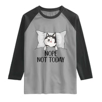 Lazy Siberian Husky Meme Raglan Shirt Nope Not Today