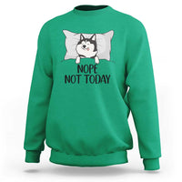 Lazy Siberian Husky Meme Sweatshirt Nope Not Today