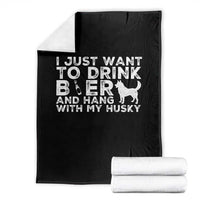 Drink Beer And Hang With My Husky Throw Blanket Funny Dog Lover