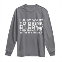Drink Beer And Hang With My Husky Long Sleeve Shirt Funny Dog Lover