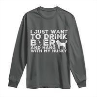 Drink Beer And Hang With My Husky Long Sleeve Shirt Funny Dog Lover