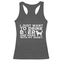 Drink Beer And Hang With My Husky Racerback Tank Top Funny Dog Lover