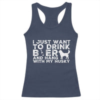 Drink Beer And Hang With My Husky Racerback Tank Top Funny Dog Lover