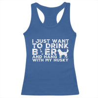 Drink Beer And Hang With My Husky Racerback Tank Top Funny Dog Lover