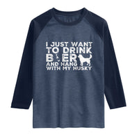 Drink Beer And Hang With My Husky Raglan Shirt Funny Dog Lover