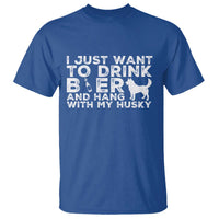 Drink Beer And Hang With My Husky T Shirt Funny Dog Lover