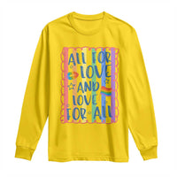 All For Love And Love For All Long Sleeve Shirt Pride Month LGBT Support