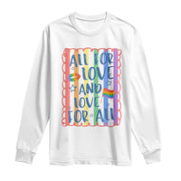 All For Love And Love For All Long Sleeve Shirt Pride Month LGBT Support