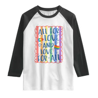 All For Love And Love For All Raglan Shirt Pride Month LGBT Support