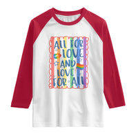 All For Love And Love For All Raglan Shirt Pride Month LGBT Support