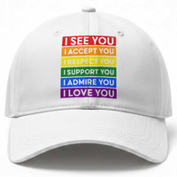 I See Accept Respect Support Admire Love You Baseball Cap LGBT Ally Pride Graphic