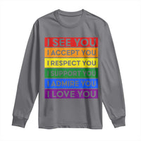 I See Accept Respect Support Admire Love You Long Sleeve Shirt LGBT Ally Pride Graphic