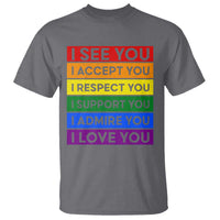 I See Accept Respect Support Admire Love You T Shirt LGBT Ally Pride Graphic