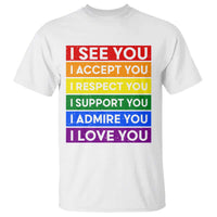 I See Accept Respect Support Admire Love You T Shirt LGBT Ally Pride Graphic