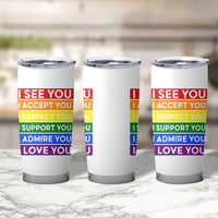 I See Accept Respect Support Admire Love You Tumbler Cup LGBT Ally Pride Graphic