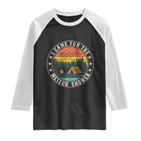 I Came For The Meteor Shower Raglan Shirt Stargazer Camping Gift