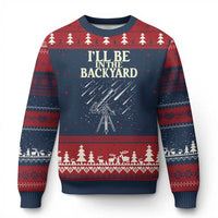 I'll Be In The Backyard Ugly Christmas Sweater Funny Astronomy Stargazer