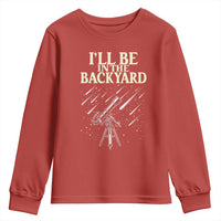 I'll Be In The Backyard Youth Sweatshirt Funny Astronomy Stargazer