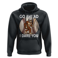 Funny Bigfoot Baseball Catcher Hoodie Go Ahead I Dare You Gift - Wonder Print Shop