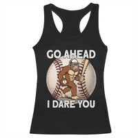 Funny Bigfoot Baseball Catcher Racerback Tank Top Go Ahead I Dare You Gift - Wonder Print Shop