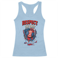 Respect The Drip Racerback Tank Top Patriotic Baseball USA Sports Lover - Wonder Print Shop
