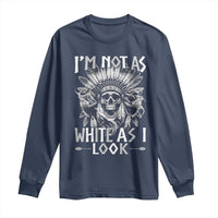 Vintage Native Warrior Skull Long Sleeve Shirt Im Not As White As I Look