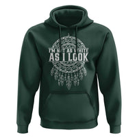 Im Not As White As I Look Hoodie Native Inspired Dreamcatcher