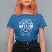 Im Not As White As I Look T Shirt For Women Native Inspired Dreamcatcher