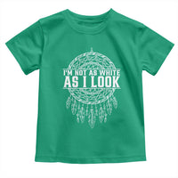 Im Not As White As I Look Toddler T Shirt Native Inspired Dreamcatcher