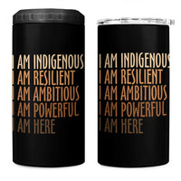Indigenous Peoples Day Gifts 4 in 1 Can Cooler Tumbler Resilient Ambitious Powerful Here