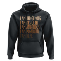 Indigenous Peoples Day Gifts Hoodie Resilient Ambitious Powerful Here