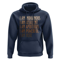 Indigenous Peoples Day Gifts Hoodie Resilient Ambitious Powerful Here