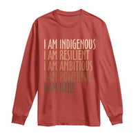 Indigenous Peoples Day Gifts Long Sleeve Shirt Resilient Ambitious Powerful Here